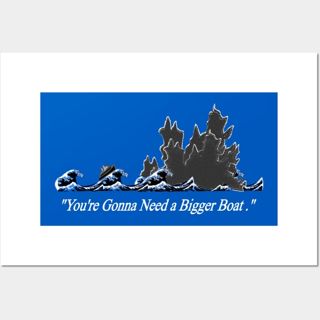 "You're Gonna Need A Bigger Boat" Jaws-Godzilla meme Wall Art by geodesyn